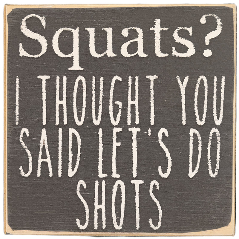 Print Block - Squats? I thought you said let&