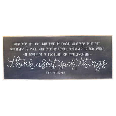 Print Block - Whatever Is True, Whatever Is Noble, Whatever Is Right, Whatever Is Pure, Whatever Is Lovely, Whatever Is Admirable. -If Anything Is Excellent Or Praiseworthy- Think About Such Things. Philippians 4:8